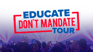 EDUCATE DON’T MANDATE TOUR